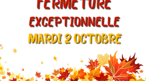 FERMETURE EXCEPTIONNELLE – 2 Octobre